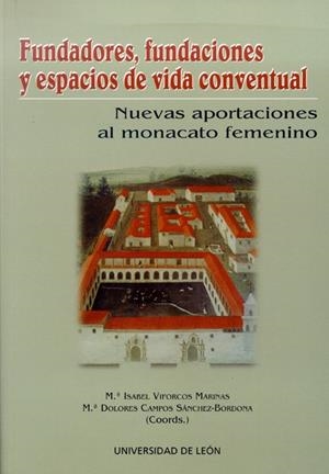 FUNDADORES, FUNDACIONES Y ESPACIOS DE VIDA CONVENTUAL. NUEVAS APORTACIONES AL MONACATO FEMENINO | 9788497732024 | VARIOS AUTORES
