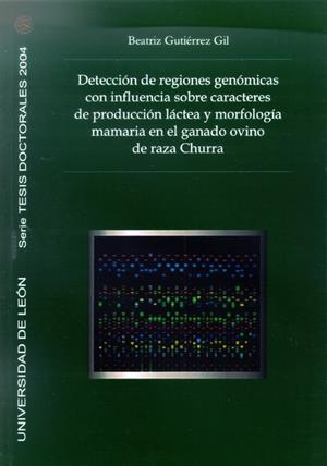 DETECCIÓN DE REGIONES GENÓMICAS CON INFLUENCIAS SOBRE CARACTERES DE PRODUCCIÓN LÁCTEA Y MORFOLOGÍA MAMARIA EN EL GANADO OVINO DE RAZA CHURRA | 9788497732253 | GUTIÉRREZ GIL, BEATRIZ