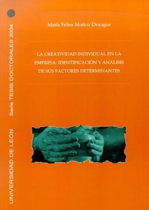 CREATIVIDAD INDIVIDUAL EN LA EMPRESA, LA. IDENTIFICACIÓN Y ANÁLISIS DE SUS FACTORES DETERMINANTES | 9788497732338 | MUÑOZ DOYAGUE, MARÍA FELISA
