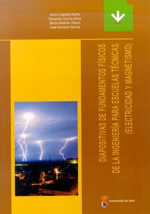 DIAPOSITIVAS DE FUNDAMENTOS FÍSICOS DE LA INGENIERIA PARA ESCUELAS TÉCNICAS (ELECTRICIDAD Y MAGNETISMO)(TEXTOS DIDÁCTICOS) | 9788497732796 | GARCÍA ORTIZ, EDUARDO / CEPEDA RIAÑO, JESÚS / MELCÓN OTERO, BERTA