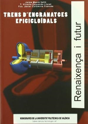 TRENS D'ENGRANATGES EPICICLOÏDALS | 9788483630501 | COLOMINA FRANCÉS, FRANCISCO JAVIER / MASIÁ VAÑO, JAIME / ESQUERDO LLORET, T. VICENTE