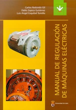 MANUAL DE REGULACIÓN DE MÁQUINAS ELÉCTRICAS | 9788497732529 | REDONDO GIL, CARLOS / ZAPICO GUTIÉRREZ, PABLO / ESQUIBEL TOMILLO, LUIS ÁNGEL