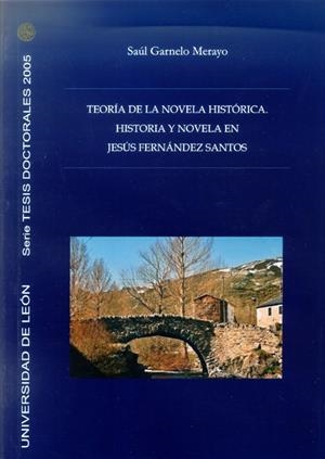 TEORÍA DE LA NOVELA HISTÓRICA. HISTORIA Y NOVELA EN JESÚS FERNÁNDEZ SANTOS | 9788497732444 | GARNELO MERAYO, SAÚL