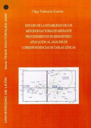 ESTUDIO DE LA ESTABILIDAD DE LOS METODOS FACTORIALES MEDIANTE PROCEDIMIENTOS DE REMUESTREO: APLICACIÓN AL ANALISIS DE CORRESPONDENCIAS DE TABLAS LÉXIC | 9788497732758 | VALENCIA GARCÍA, OLGA