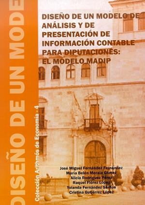 DISEÑO DE UN MODELO DE ANÁLISIS Y DE PRESENTACIÓN DE INFORMACIÓN CONTABLE PARA DIPUTACIONES: EL MODELO MADIP | 9788497732512 | FERNÁNDEZ FERNÁNDEZ, JOSÉ MIGUEL