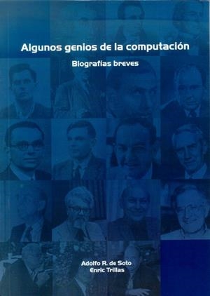 ALGUNOS GENIOS DE LA COMPUTACIÓN. BIOGRAFÍAS BREVES | 9788497732925 | RODRÍGUEZ DE SOTO, ADOLFO / TRILLAS RUIZ, ENRIC