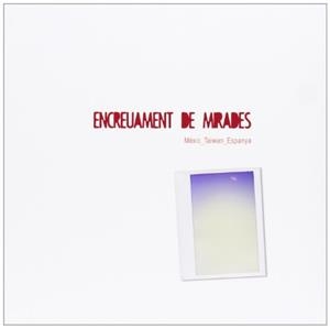 ENCREUAMENT DE MIRADES | 9788483631898 | PASCUAL BUYÉ, DOLORES / PEIRÓ LÓPEZ, JUAN BAUTISTA / HSIEH, CHI-CHANG / GUILLEM ROMEU, MIGUEL ANGEL