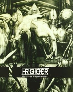 H.R. GIGER, ESCULTURA, GRÀFICA I DISSENY | 9788483631614 | PEIRÓ LÓPEZ, JUAN BAUTISTA / PEDRAZA, PILAR / ARENAS, CARLOS / NAVARRO, ANTONIO / SAVATER, FERNANDO 
