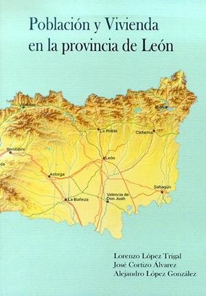 POBLACIÓN Y VIVIENDA EN LA PROVINCIA DE LEÓN | 9788497733656 | LÓPEZ TRIGAL, LORENZO / CORTIZO ÁLVAREZ, JOSÉ