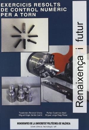 EXERCICIS RESOLTS DE CONTROL NUMÈRIC PER A TORN | 9788483630914 | GUARINÓS ABAD, RAFAEL / REIG PÉREZ, MIGUEL JORGE / BORONAT VITORIA, TEODOMIRO / SELLES CANTÓ, MIGUEL