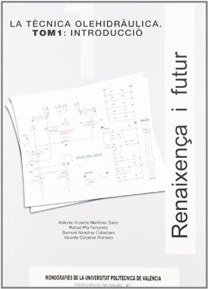 TÈCNICA OLEHIDRÀULICA. TOM 1, LA : INTRODUCCIÓ | 9788483630952 | MARTÍNEZ SANZ, ANTONIO VICENTE / PLA FERRANDO, RAFAEL / SÁNCHEZ CABALLERO, SAMUEL / COLOMER ROMERO, 