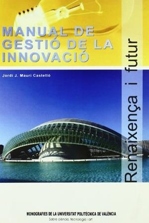 MANUAL DE GESTIÓ DE LA INNOVACIÓ | 9788483632055 | MAURI CASTELLÓ, JORDI J.