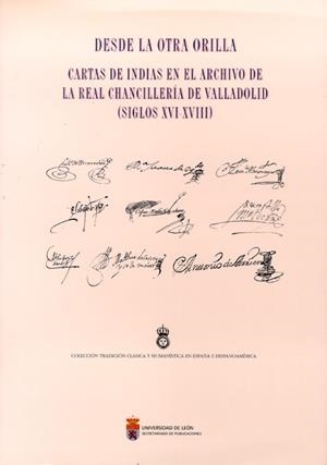 DESDE LA OTRA ORILLA: CARTAS DE INDIAS EN EL ARCHIVO DE LA REAL CHANCILLERÍA DE VALLADOLID (SIGLOS XVI-XVIII) | 9788497733212 | VARIOS AUTORES