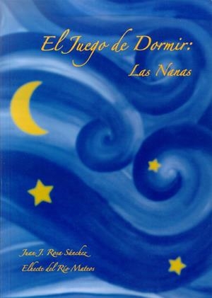 JUEGO DE DORMIR, EL : LAS NANAS | 9788497730518 | ROSA SÁNCHEZ, JUAN JOSÉ / RÍO MATEOS, ELHECTE DEL