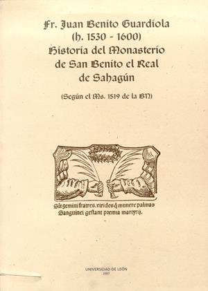 HISTORIA DEL MONASTERIO DE SAN BENITO EL REAL DE SAHÚN | 9788497733410 | BENITO GUARDIOLA, FR. JUAN (1530-1600)