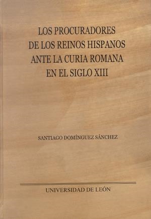 PROCURADORES DE LOS REINOS HISPANOS ANTE LA CURIA ROMANA EN EL SIGLO XIII, LOS | 9788497733731 | DOMÍNGUEZ SÁNCHEZ, SANTIAGO