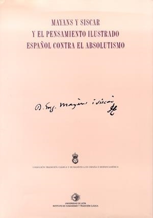 MAYANS Y SISCAR Y EL PENSAMIENTO ILUSTRADO ESPAÑOL CONTRA EL ABSOLUTISMO | 9788497733595 | MESTRE SANCHÍS, ANTONIO