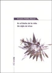 EN EL LÍMITE DE LA VIDA. UN SIGLO DE VIRUS | 9788483633502 | PALLÁS BENET, VICENTE