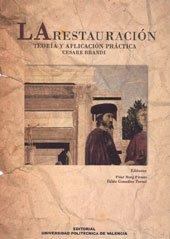 RESTAURACIÓN, LA. TEORÍA Y APLICACIÓN PRÁCTICA. CESARE BRANDI | 9788483633441 | GONZÁLEZ TORNEL, PABLO / ROIG PICAZO, PILAR