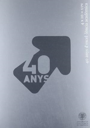 4 X 10 = UPV. 40 ANYS D`EXCEL-LÈNCIA ACADÈMICA | 9788483632789 | MORENO SEGARRA, IGNACIO / BONET SOLVES, VICTORIA E. / RUBIO GARRIDO, ALBERTO