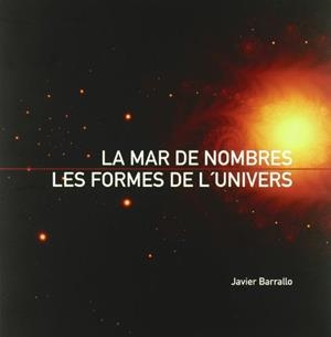 MAR DE NÚMEROS, LAS FORMAS DEL UNIVERSO, LA | 9788483633007 | PASTOR GIMENO, JOSÉ ISMAEL / AGUD ALBESA, LUCÍA / BARRALLO CALONGE, JAVIER