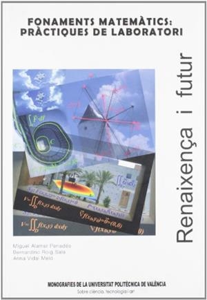 FONAMENTS MATEMÀTICS: PRÀCTIQUES DE LABORATORI | 9788483633281 | ALAMAR PENADES, MIGUEL / ROIG SALA, BERNARDINO / VIDAL MELÓ, ANNA VICTORIA