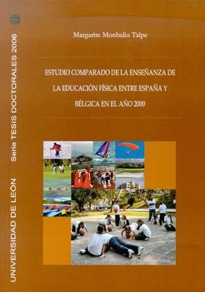 ESTUDIO COMPARADO DE LA ENSEÑANZA DE LA EDUCACIÓN FÍSICA ENTRE ESPAÑA Y BELGICA EN EL AÑO 2000 | 9788497733878 | MONBALIU TALPE, MARGARITE