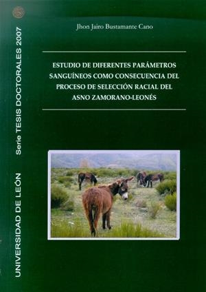 ESTUDIO DE DIFERENTES PARÁMETROS SANGUÍNEOS COMO CONSECUENCIA DEL PROCESO DE SELECCIÓN RACIAL DEL ASNO ZAMORANO-LEONÉS | 9788497733823 | BUSTAMANTE CANO, JHON JAIRO