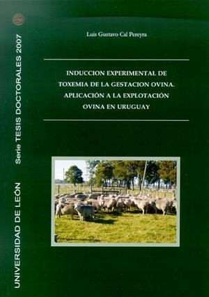 INDUCCIÓN EXPERIMENTAL A LA TOXEMIA DE LA GESTACIÓN OVINA. APLICACIÓN A LA EXPLOTACIÓN OVINA EN URUGUAY | 9788497733809 | CAL PEREYRA, LUIS GUSTAVO