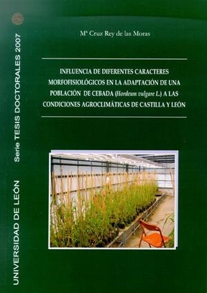 INFLUENCIA DE DIFERENTES CARACTERES MORFOFISIOLÓGICOS EN LA ADAPTACION DE UNA POBLACIÓN DE CEBADA A LAS CONDICIONES AGROCLIMATICAS DE CASTILLA Y LEON | 9788497733786 | REY DE LAS MORAS, MARÍA CRUZ