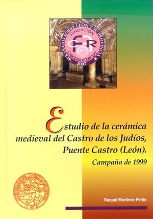 ESTUDIO DE LA CERÁMICA MEDIEVAL DEL CASTRO DE LOS JUDÍOS, PUENTE CASTRO (LEÓN) | 9788497734110 | MARTÍNEZ PEÑÍN, RAQUEL