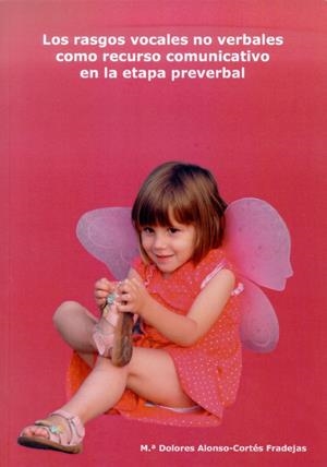 RASGOS VOCALES NO VERBALES COMO RECURSOS COMUNICATIVO EN LA CARGA PREVERBAL, LOS | 9788497733946 | ALONSO-CORTES FRADEJAS, MARÍA DOLORES