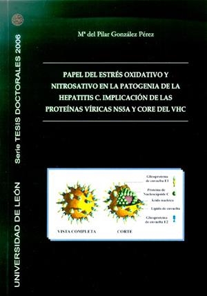 PAPEL DEL ESTRÉS OXIDATIVO Y NITROSATIVO EN LA PATOGENIA DE LA HEPATITIS C. IMPLICACIÓN DE LAS PROTEÍNAS VÍRICAS NS5A Y CORE DEL VHC | 9788497733007 | GONZÁLEZ PÉREZ, MARÍA DEL PILAR