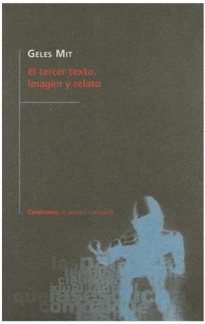 TERCER TEXTO, EL. IMAGEN Y RELATO | 9788483633656 | MIT, GELES