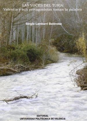 VOCES DEL TURIA, LAS. VALENCIA Y SUS PROTAGONISTAS TOMAN LA PALABRA | 9788483634912 | LAMBARRI BELÉNDEZ, SERGIO