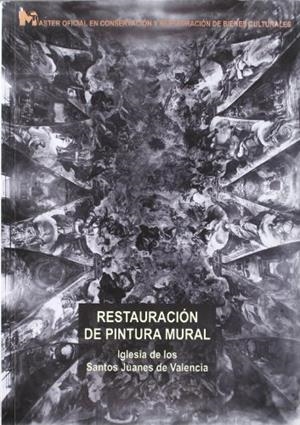RESTAURACIÓN DE PINTURA MURAL. IGLESIA DE LOS SANTOS JUANES DE VALENCIA | 9788483631157 | NEBOT DIAZ, ESTHER / ROIG PICAZO, PILAR