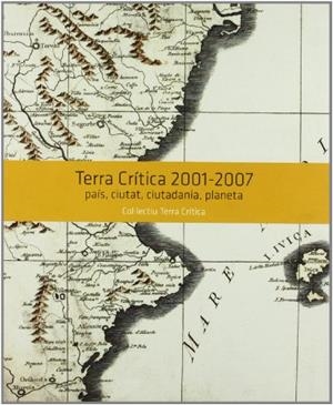 TERRA CRÍTICA 2001-2007. PAIS, CIUTAT, CIUDADANIA, PLANETA | 9788483633427 | PEIRÓ LÓPEZ, JUAN BAUTISTA / ALBELDA RAGA, JOSÉ LUIS