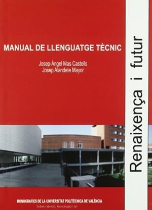 MANUAL DE LLENGUATGE TÈCNIC | 9788483634424 | ALANDETE MAYOR, JOSEP / MAS CASTELLS, JOSEP-ÀNGEL