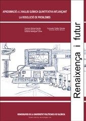 APROXIMACIÓ A L'ANÀLISI QUÍMICA QUANTITATIVA MITJANÇANT LA RESOLUCIÓ DE PROBLEMES | 9788483634684 | TORRES CARTAS, SAGRARIO / GÓMEZ BENITO, Mª CARMEN / CHÁFER PERICÁS, CONSUELO / MARTÍN BIOSCA, YOLAND