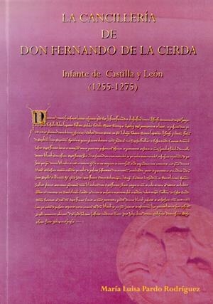 CANCILLERÍA DE DON FERNANDO DE LA CERDA, LA. INFANTE DE CASTILLA Y LEÓN (1255-1275) | 9788497734622 | PARDO RODRIGUEZ, MARIA LUISA