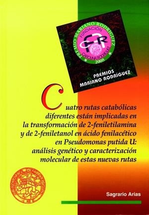 CUATRO RUTAS CATABÓLICAS DIFERENTES ESTÁN IMPLICADAS EN LA TRANSFORMACIÓN DE 2-FENILETILAMINA Y DE 2-FENILETANOL EN ÁCIDO FENILACÉTICO EN PSEUDOMONAS  | 9788497734677 | ARIAS, SAGRARIO