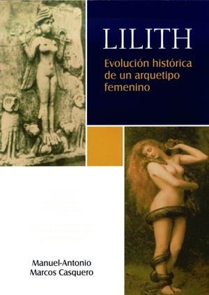LILITH. EVOLUCIÓN HISTÓRICA DE UN ARQUETIPO FEMENINO | 9788497734738 | MARCOS CASQUERO, MANUEL ANTONIO