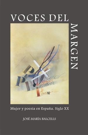VOCES DEL MARGEN. MUJER Y POESÍA EN ESPAÑA. SIGLO XX | 9788497734844 | BALCELLS, JOSE MARÍA