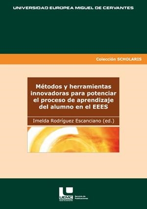 MÉTODOS Y HERRAMIENTAS INNOVADORAS PARA POTENCIAR EL PROCESO DE APRENDIZAJE DEL ALUMNO EN EL EEES | 9788493685348 | Y OTROS