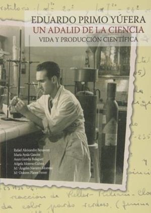 EDUARDO PRIMO YÚFERA. UN ADALID DE LA CIENCIA. VIDA Y PRODUCCIÓN CIENTÍFICA | 9788483635711 | GANDÍA BALAGUER, ASUN / PLANES FERRER, Mª DOLORES / ALEIXANDRE BENAVENT, RAFAEL / AYALA GASCÓN, MARÍ