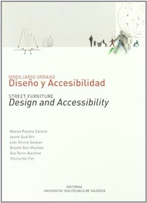 MOBILIARIO URBANO: DISEÑO Y ACCESIBILIDAD/STREET FURNITURE: DESIGN AND ACCESSIBILITY | 9788483633397 | GUAL ORTÍ, JAUME / MERINO SANJUAN, MARÍA DOLORES / PUYUELO CAZORLA, MARINA / TORRES BARCHINO, ANA Mª