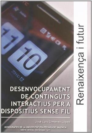 DESENVOLUPAMENT DE CONTINGUTS INTERACTIUS PER A DISPOSITIUS SENSE FIL | 9788483635728 | GIMÉNEZ LÓPEZ, JOSÉ LUÍS