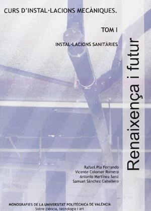 CURS D'INSTAL.LACIONS MECÀNIQUES - TOM I | 9788483635889 | MARTÍNEZ SANZ, ANTONIO VICENTE / PLA FERRANDO, RAFAEL / SÁNCHEZ CABALLERO, SAMUEL / COLOMER ROMERO, 