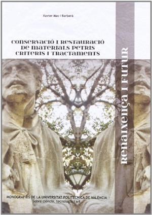CONSERVACIÓ I RESTAURACIÓ DE MATERIALS PETRIS. CRITERIS I TRACTAMENTS | 9788483635988 | MAS I BARBERÀ, XAVIER