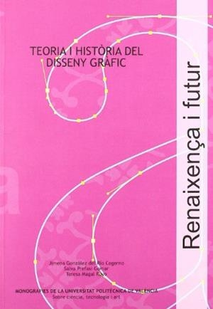 TEORIA I HISTÒRIA DEL DISSENY GRÀFIC | 9788483635742 | PREFASI GOMAR, SALVA / MAGAL ROYO, TERESA / GONZÁLEZ DEL RÍO COGORNO, JIMENA